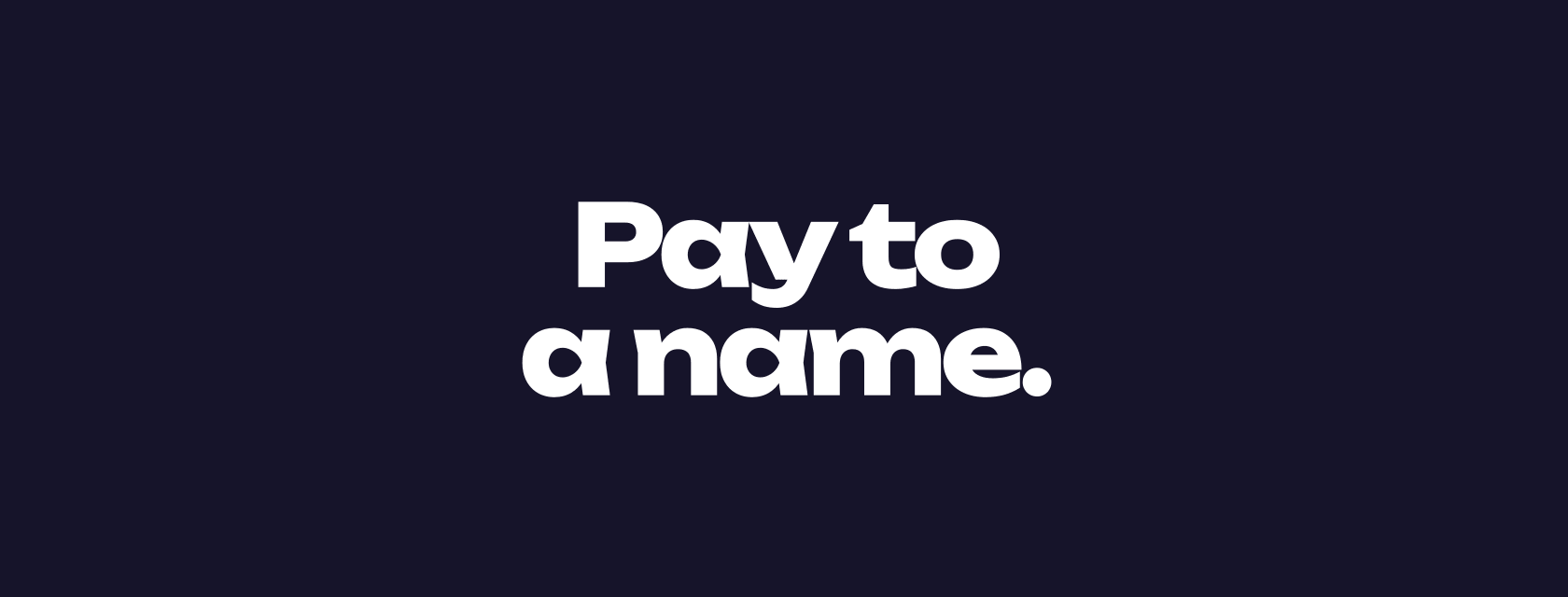 Paying to a name instead of an address